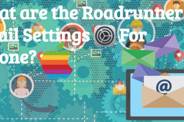 What Are The IMAP and SMTP Roadrunner Email Settings